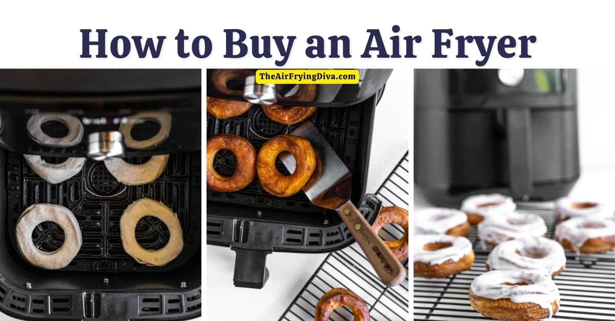 How to buy an air fryer, a simple guide for purchasing  including the different types of  fryers available, best features, and deals to look for