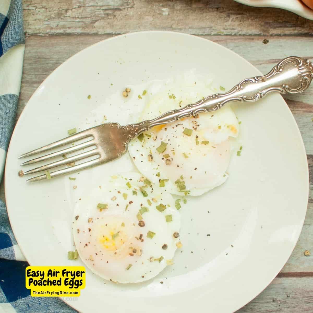 Easy Air Fryer Poached Eggs, a simple and delicious breakfast or brunch recipe for cooking poached eggs that taste great.