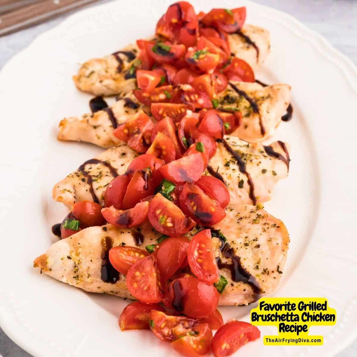 Favorite Grilled Bruschetta Chicken Recipe, a simple recipe for chicken breasts topped with tomatoes, basil, and olive oil.