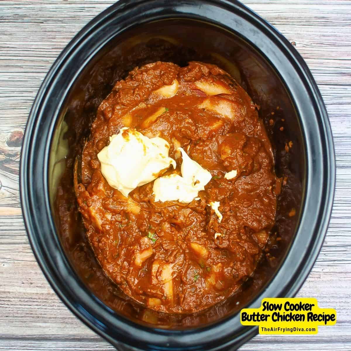 Slow Cooker Butter Chicken Recipe, a simple and delicious meal idea, also known as Murgh Makhani, cooked in a creamy tomato sauce.