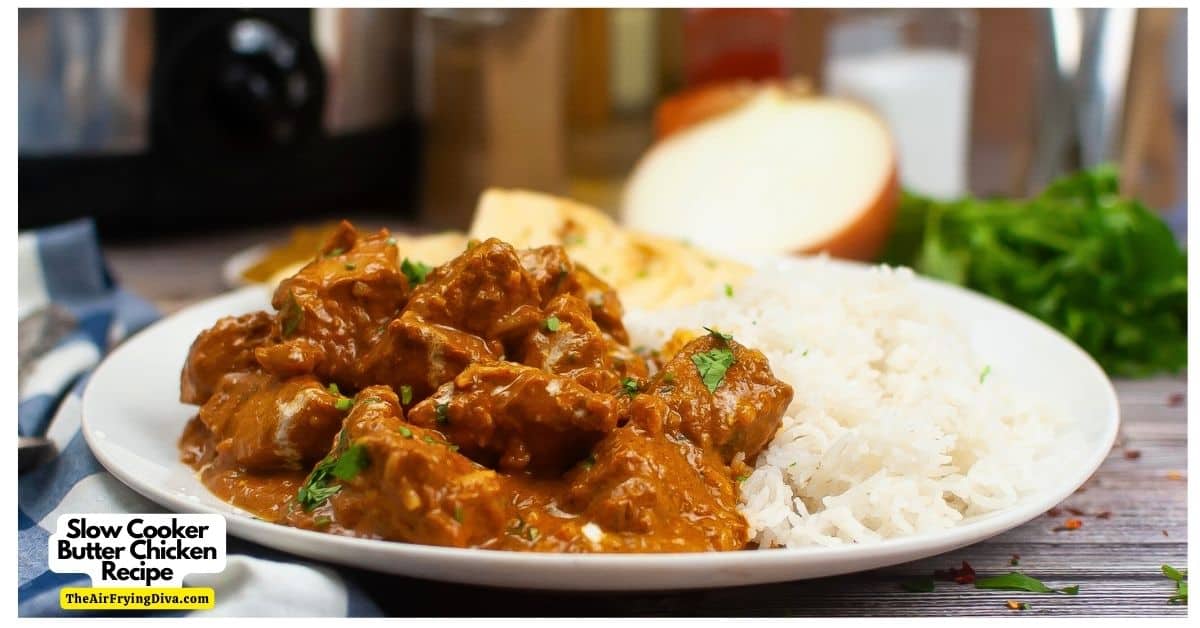 Slow Cooker Butter Chicken Recipe, a simple and delicious meal idea, also known as Murgh Makhani, cooked in a creamy tomato sauce.