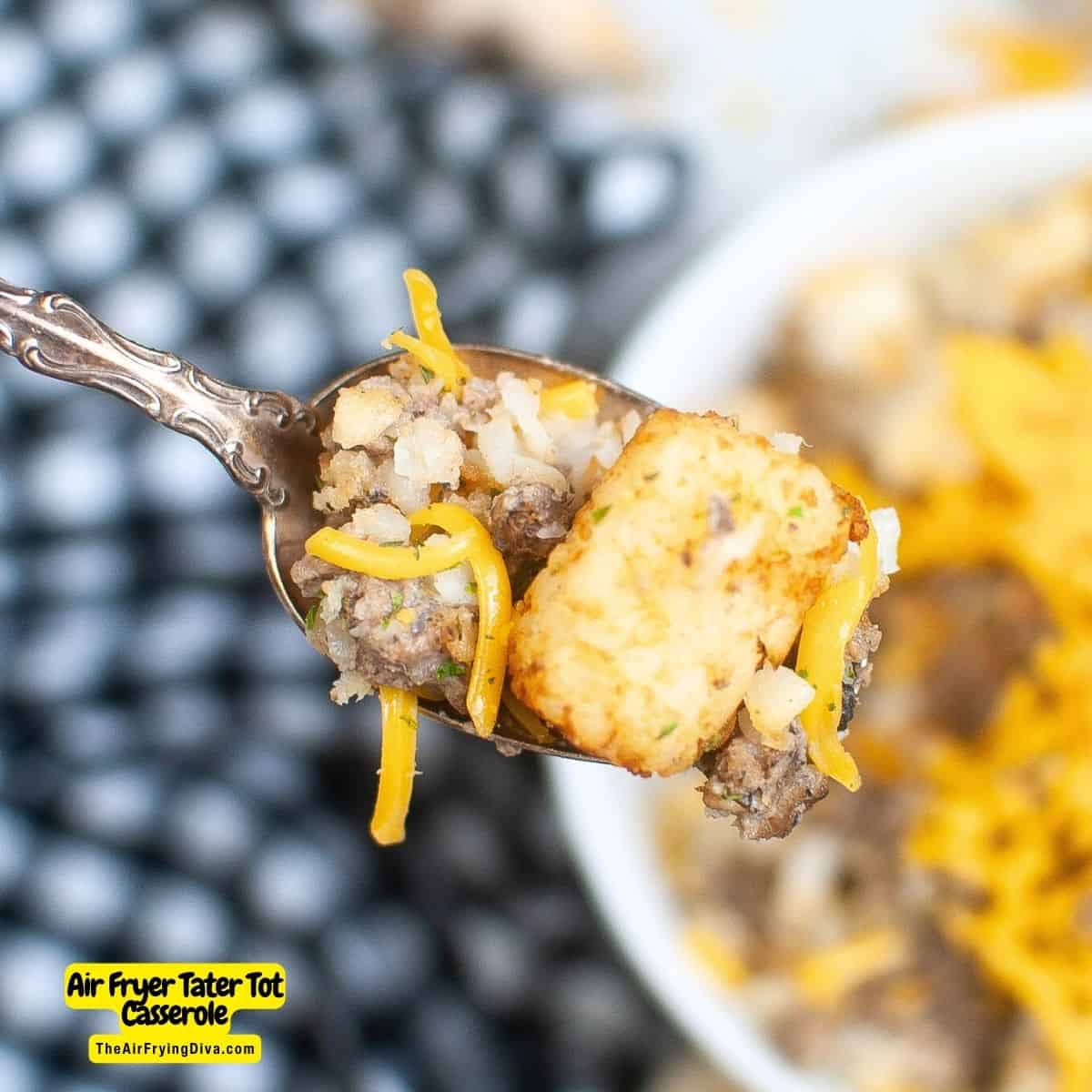 Air Fryer Tater Tot Casserole, a delicious and hearty layered comfort food recipe made with seasoned meat and potatoes.