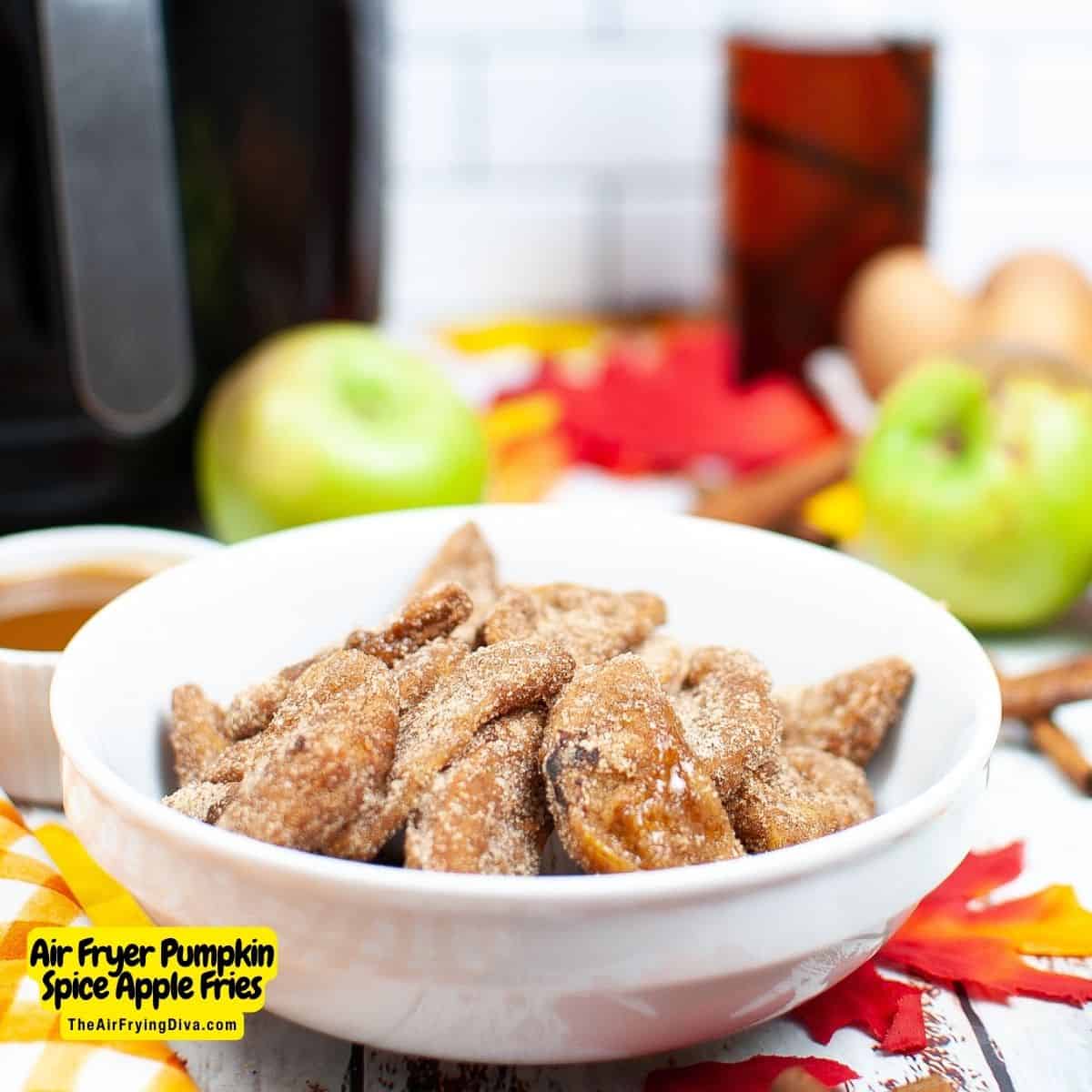 Air Fryer Pumpkin Spice Apple Fries, simple and  delicious snack recipe made with Granny Smith Apples seasoned and air fried to perfection.