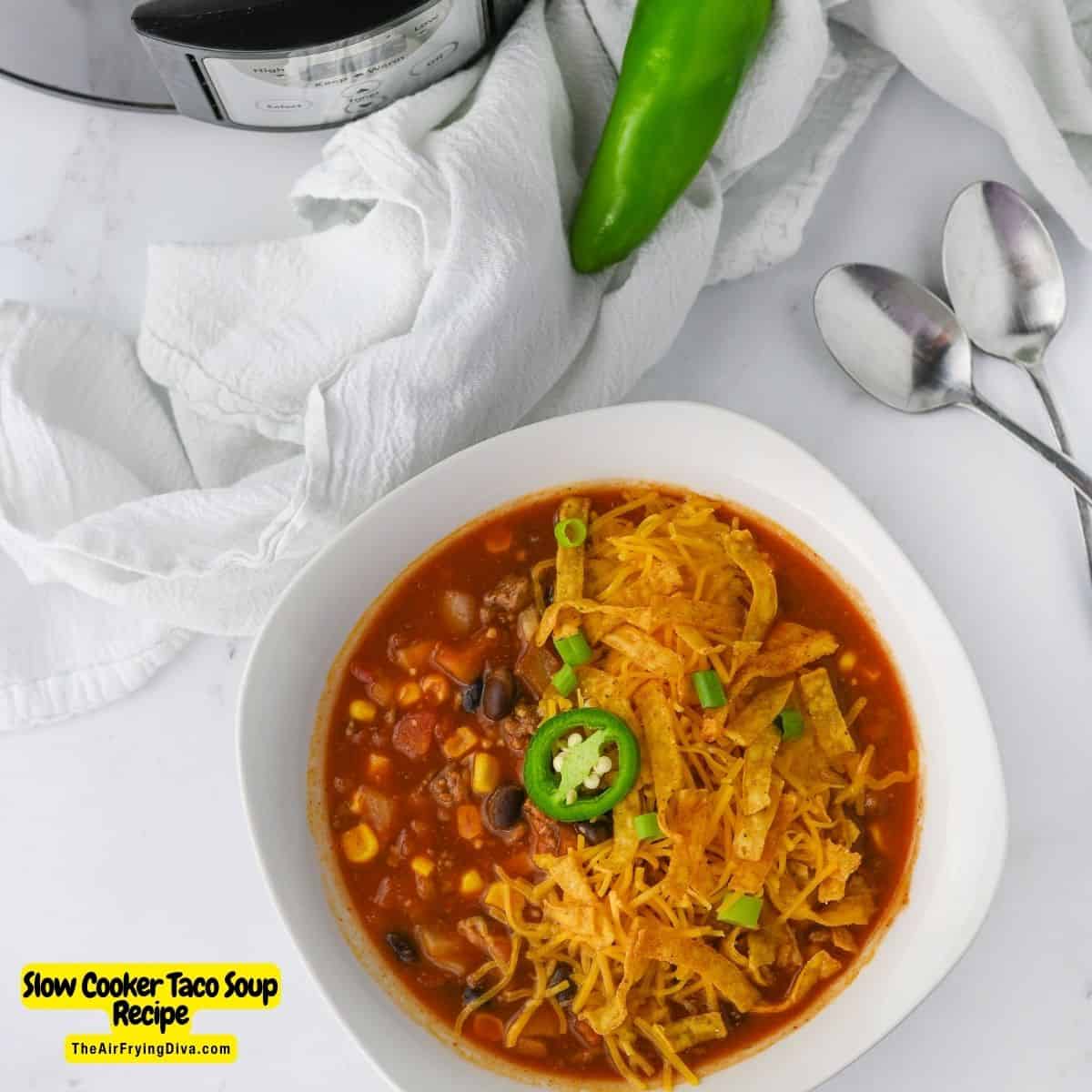 Slow Cooker Taco Soup Recipe, a simple and delicious crockpot recipe for hearty and flavorful soup made with simple ingredients.