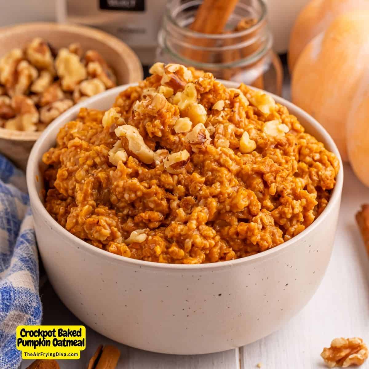 Crockpot Baked Pumpkin Oatmeal, an easy and delicious fall inspired recipe slow cooked with steel cut oats and pumpkin pie spice.