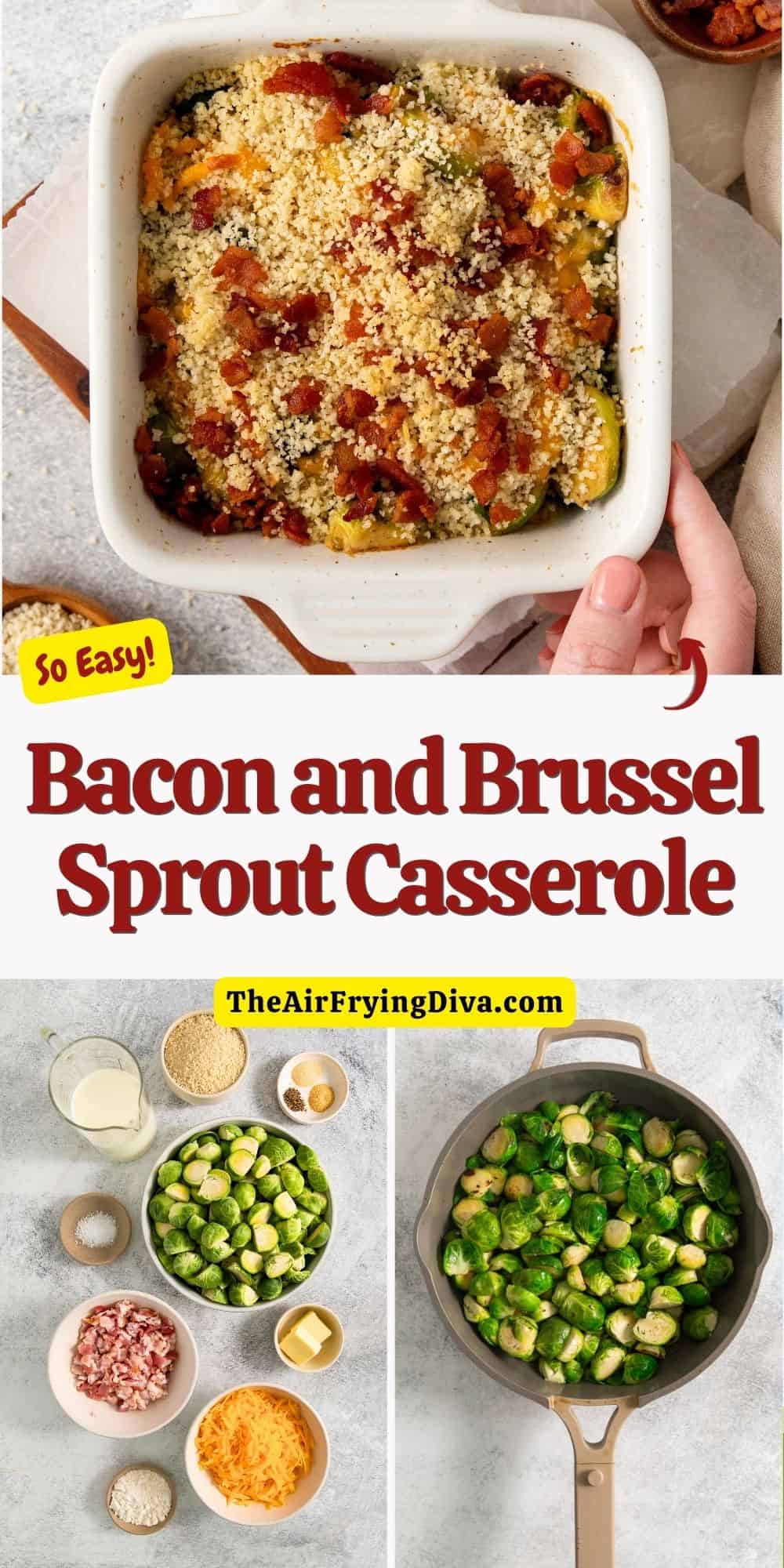 Bacon and Brussel Sprout Casserole, a simple, comforting, and savory baked dish  in a creamy sauce and topped with cheddar cheese.