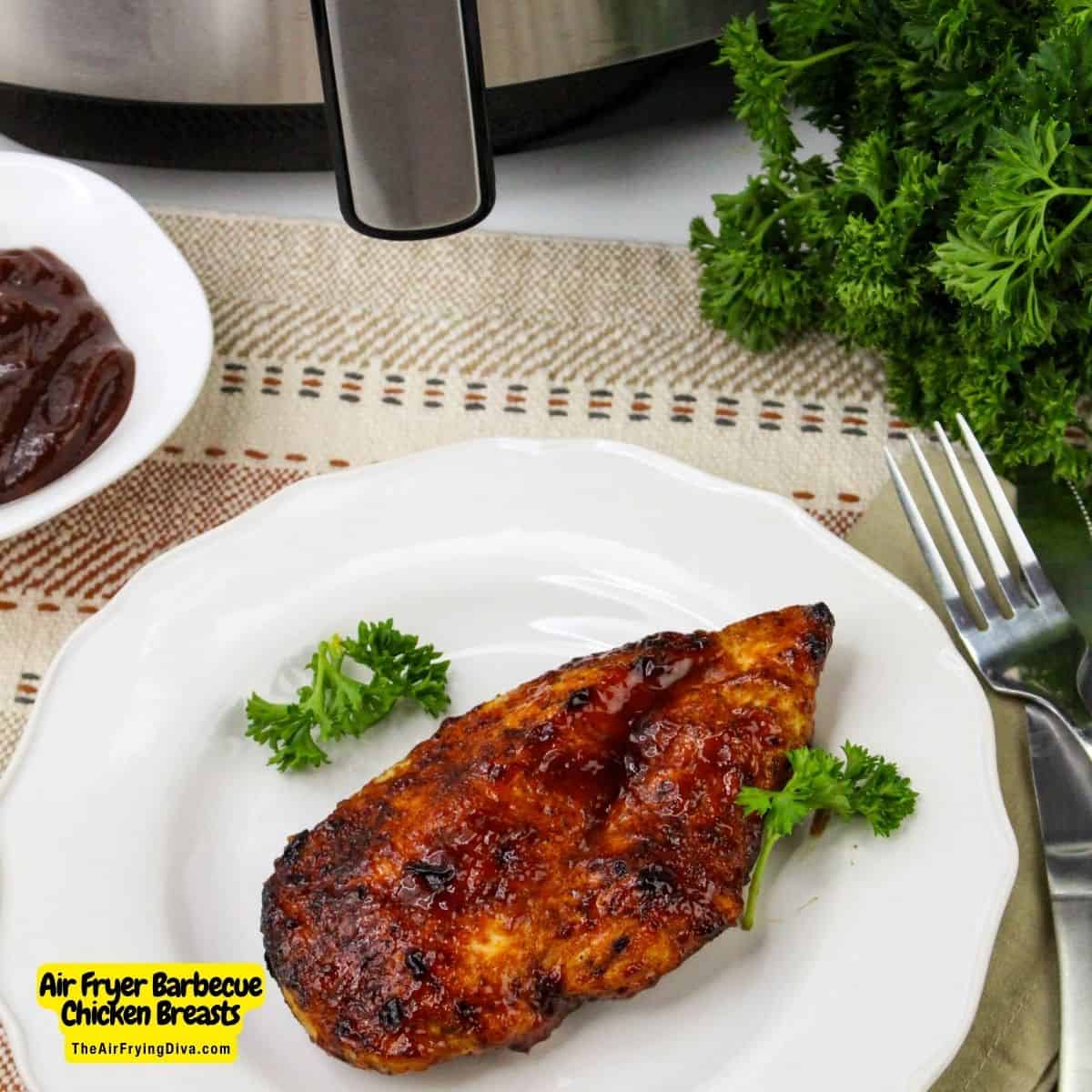 Air Fryer Barbecue Chicken Breasts, a simple 30 minute  chicken recipe for air fried to perfection in about about 20 minutes.