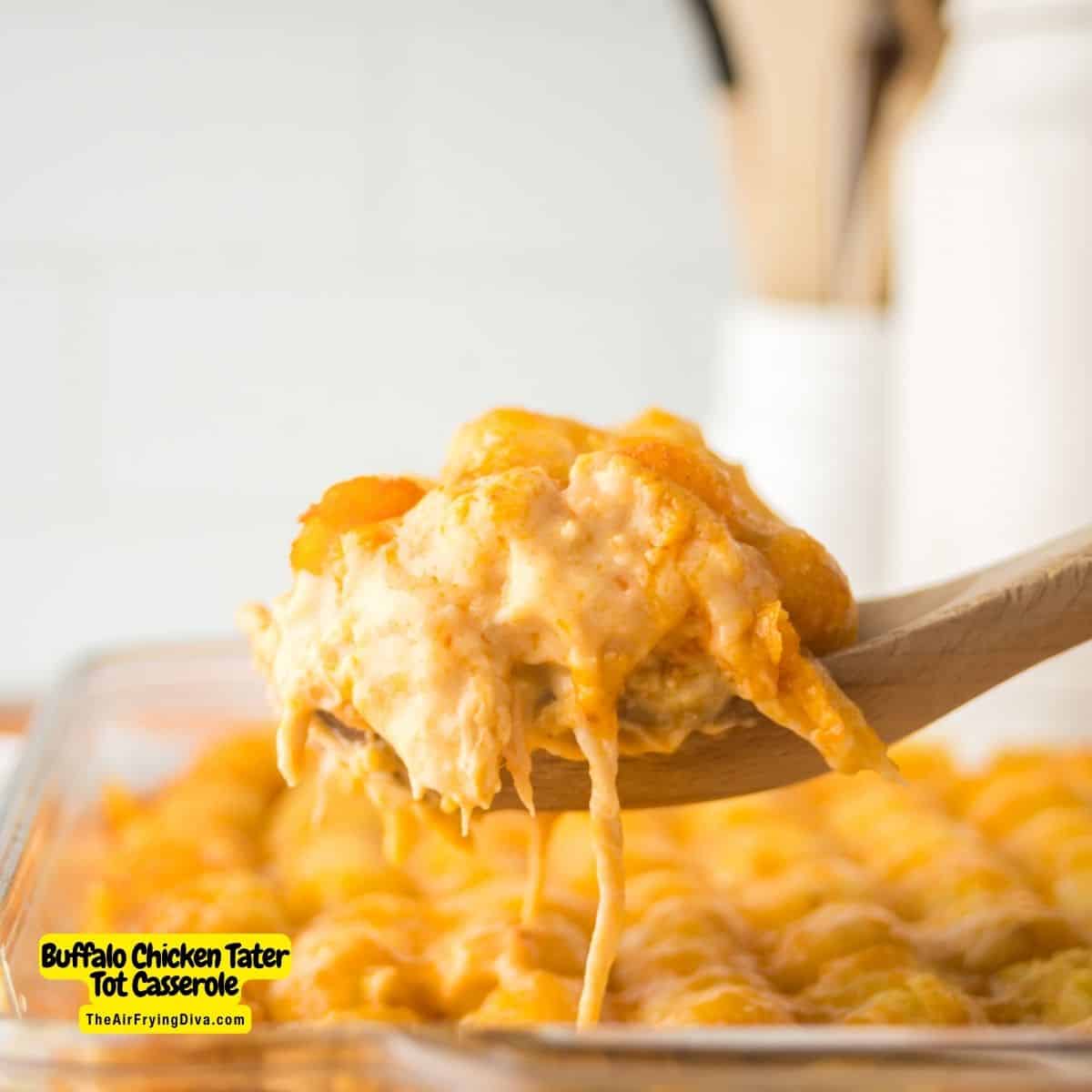 Buffalo Chicken Tater Tot Casserole, a simple recipe made with rotisserie chicken in a creamy and cheesy buffalo sauce topped with tots.
