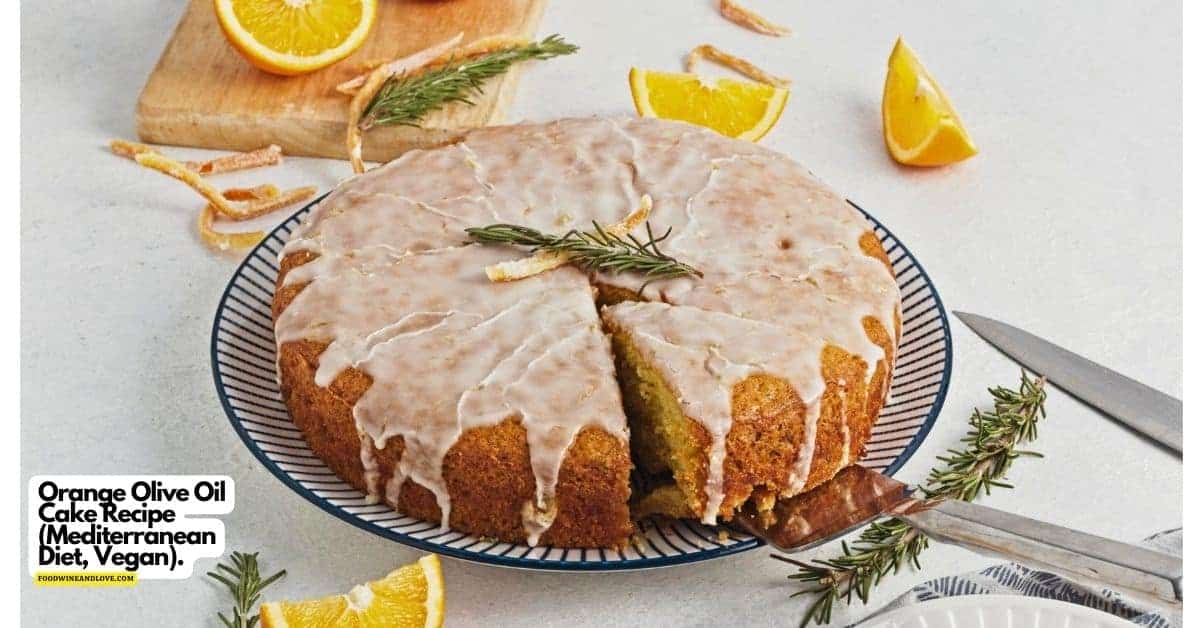 Orange Olive Oil Cake Recipe https://foodwineandlove.com/orange-olive-oil-cake-recipe-mediterranean-diet-vegan/