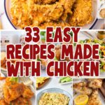 33 Easy Recipes Made With Chicken, a collection of the best easy chicken recipes! Baked, grilled, and skillet dinners all packed with flavor.