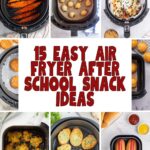 15 Easy Air Fryer After School Snack Ideas including quick sweet and savory recipes that are perfect for hungry kids and busy afternoons.
